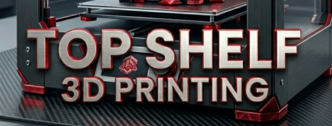 Top Shelf 3D Printing